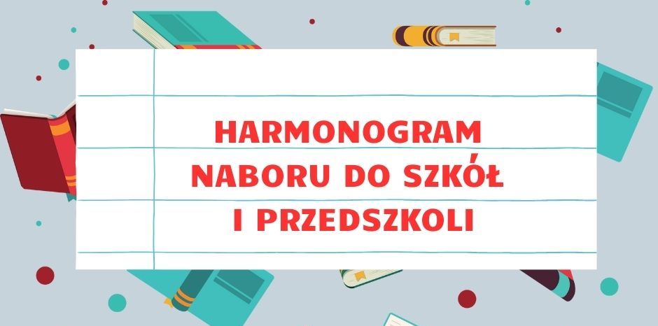 Harmonogram i zasady rekrutacji do szkół i przedszkoli 